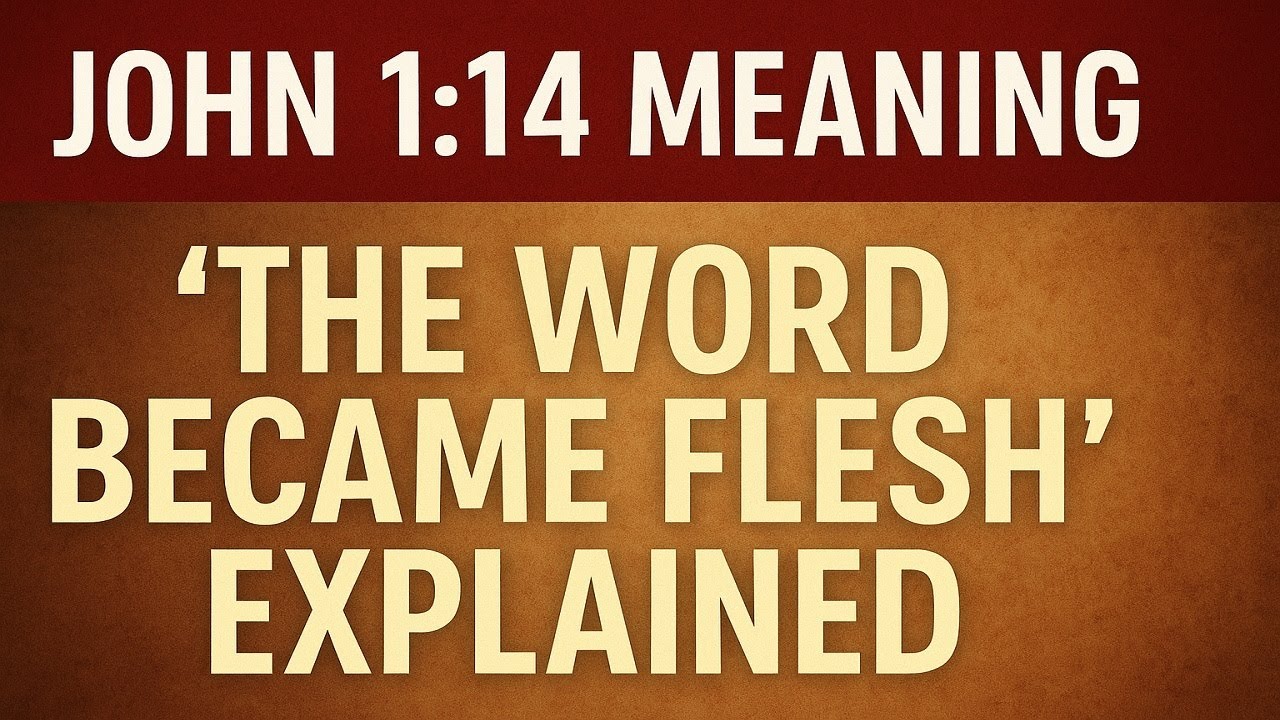John 1:14 Meaning: ‘The Word Became Flesh’ Explained’