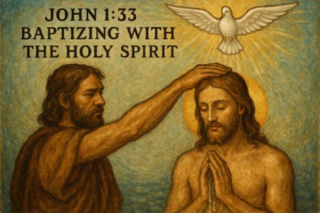 John 1:33 Explained: Baptizing with the Holy Spirit John 1-33 Baptizing with the Holy Spirit
