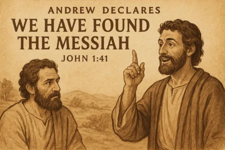 John 1:41 Meaning: Andrew Declares We Have Found the Messiah John 1-41 Andrew Declares We Have Found the Messiah
