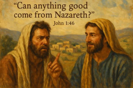 John 1-46 Can Anything Good Come from Nazareth - Gospel of John: Discovering the Way, the Truth, and the Life John 1-46 Can Anything Good Come from Nazareth